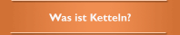 Was ist Ketteln?